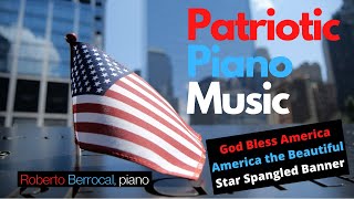 Patriotic Relaxing Piano Music  God Bless America  America the Beautiful  Star Spangled Banner [upl. by Orenid542]