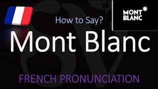 How to Pronounce Mont Blanc French Pronunciation [upl. by Burhans]