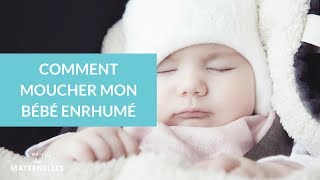 Comment moucher mon bébé enrhumé  La Maison des Maternelles LMDM [upl. by Yelahc479]