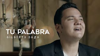 Gilberto Daza  Tu Palabra VideoClip Oficial [upl. by Merell]