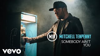 Mitchell Tenpenny  Somebody Aint You Audio [upl. by Leizahaj844]