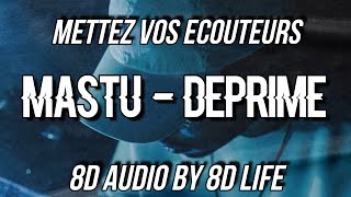 MASTU  DÉPRIME 8D AUDIO 🎧 BEST VERSION [upl. by Analed118]