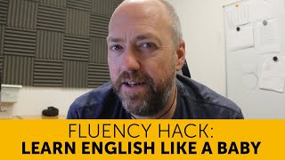 Learn English like a baby  1 trick to become fluent [upl. by Fahy]