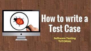 How to write a TEST CASE Software Testing Tutorial [upl. by Hiamerej]