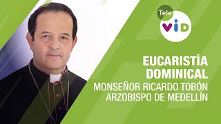 Eucaristía Dominical 2022 con Monseñor Ricardo Tobón Restrepo  Tele VID [upl. by Britteny696]