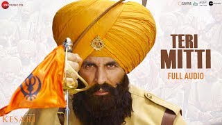 Teri Mitti  Full Audio  Kesari  Akshay Kumar amp Parineeti Chopra  Arko  B Praak Manoj Muntashir [upl. by Nnyltak87]