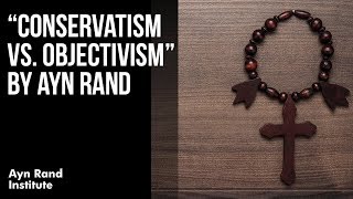 quotConservatism vs Objectivismquot by Ayn Rand [upl. by Salahcin]