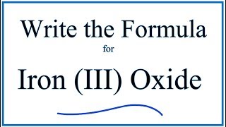 How to Write the Formula for Iron III Oxide [upl. by Wardle]