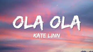 Kate Linn  Ola Ola Lyrics [upl. by Scandura65]