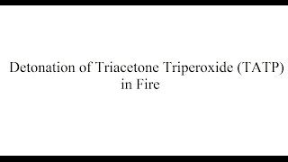 Detonation of Triacetone Triperoxide TATP in Fire [upl. by Aalst]