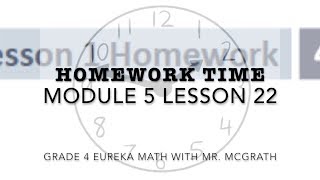 Eureka Math Homework Time Grade 4 Module 5 Lesson 22 [upl. by Ettelrats]