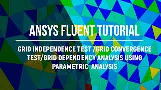 ANSYS Tutorial  Grid Independence Test In ANSYS Fluent Using Parametric Analysis [upl. by Seko]