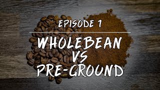 Coffee 101 Wholebean Vs PreGround [upl. by Simmie]