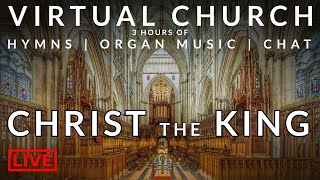 🎵 Virtual Church  Christ the King  Hymns Organ Music and more [upl. by Hamann]