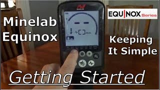 Minelab Equinox Getting Started amp Keeping It Simple  Metal Detecting [upl. by Olav]