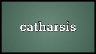 Catharsis Meaning [upl. by Reifel621]