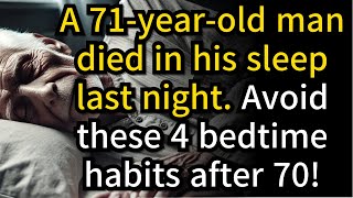 71 Year Old Man Died in His Sleep 4 Bedtime Habits You Must Avoid After 70 [upl. by Rania487]