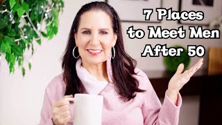 7 Places To Meet Men after 50 [upl. by Ridglea]