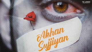 Akhan Sujjiyan  The Landers  Sync  Dildariyan  Latest Punjabi Songs 2021  Sad Song [upl. by Enelyahs175]