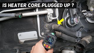 HOW TO KNOW IF HEATER CORE IS CLOGGED UP PLUGGED UP [upl. by Lymann]