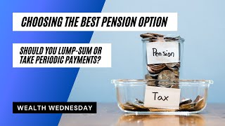 Choosing the Best Pension Payout Option Lump Sum or Periodic Payments [upl. by Ardekan513]