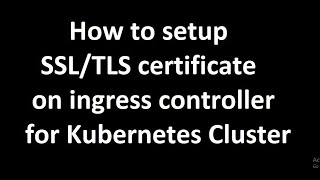 How to setup SSLTLS certificate on ingress controller for Kubernetes Cluster [upl. by Anyel]