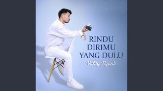 Rindu Dirimu Yang Dulu [upl. by Adiuqram]