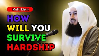 HOW WILL YOU SURVIVE HARDSHIP  MUFTI MENK [upl. by Anod928]