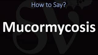 How to Pronounce Mucormycosis CORRECTLY [upl. by Foote]