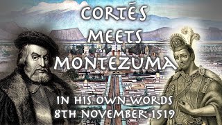 Cortés Meets Montezuma  Cortés letters  8th November 1519 [upl. by Qidas]