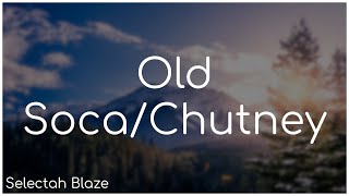 Old SocaChutney Mix  Selectah Blaze [upl. by Haerb897]