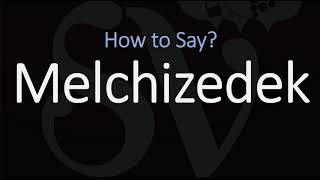 How to Pronounce Melchizedek CORRECTLY [upl. by Maffa672]