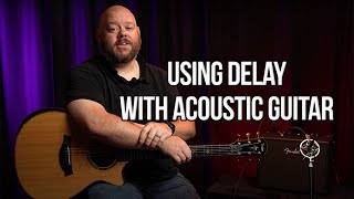 How To Use Delay On Acoustic Guitar [upl. by Eilata]