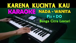 KARENA KUCINTA KAU  Bunga Citra Lestari  Once  KARAOKE Nada Wanita HD [upl. by Kavanagh]