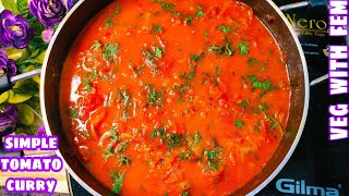 Simple Tomato Curry  Indian Style Tomato Curry For Bachelors And Beginners  Lock Down Easy Recipe [upl. by Einafpets]