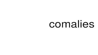 How to pronounce comalies [upl. by Sam]