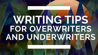 Writing Tips for Overwriters and Underwriters [upl. by Najed591]