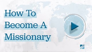 How To Become A Missionary [upl. by Adneral]