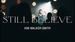 Kim WalkerSmith – Still Believe Official Live Video [upl. by Dalis547]