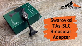 Swarovski TAsSLC Binocular Adapter Review [upl. by Kieffer486]