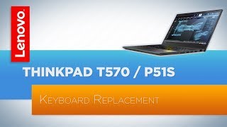 ThinkPad T570  P51s  T580  P52s Laptop  Keyboard Replacement [upl. by Vokaay446]