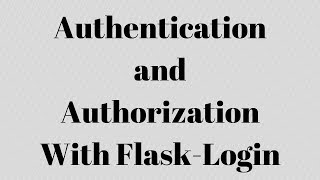 Authentication and Authorization With FlaskLogin [upl. by Asyle41]