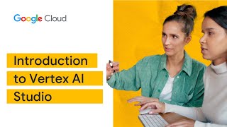 Introduction to Vertex AI Studio [upl. by Hadrian]