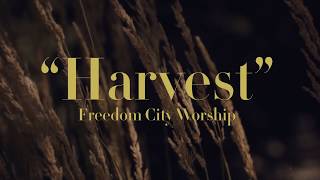 quotHarvestquot by Freedom City Worship [upl. by Llevaj]