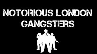 The Top 7 Most Known GANGSTERS Of LONDON [upl. by Byler]