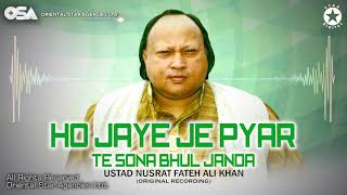 Ho Jaye Je Pyar Te Sona Bhul Janda  Ustad Nusrat Fateh Ali Khan  Complete Version  OSA Worldwide [upl. by Teriann]