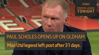 quotThere was no hot waterquot Paul Scholes opens up on his short spell as Oldham manager  PL Tonight [upl. by Macdougall150]