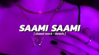 Saami Saami slowed amp reverb DEREEFO [upl. by Annayram]