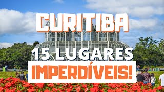 CURITIBA  15 lugares e passeios IMPERDÍVEIS [upl. by Digdirb]