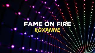 Fame On Fire  Roxanne Lyrics [upl. by Therese]